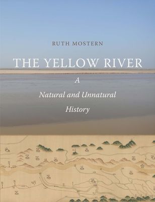 The Yellow River : A Natural and Unnatural History