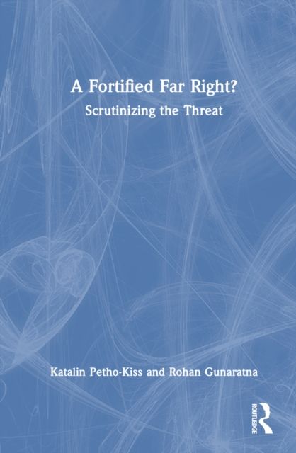A Fortified Far Right? : Scrutinizing the Threat