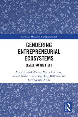 Gendering Entrepreneurial Ecosystems : Levelling the Field