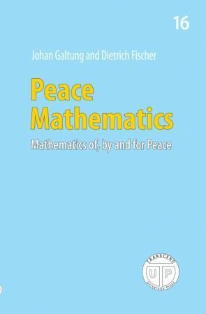 Peace mathematics : mathematics of, by and for peace
