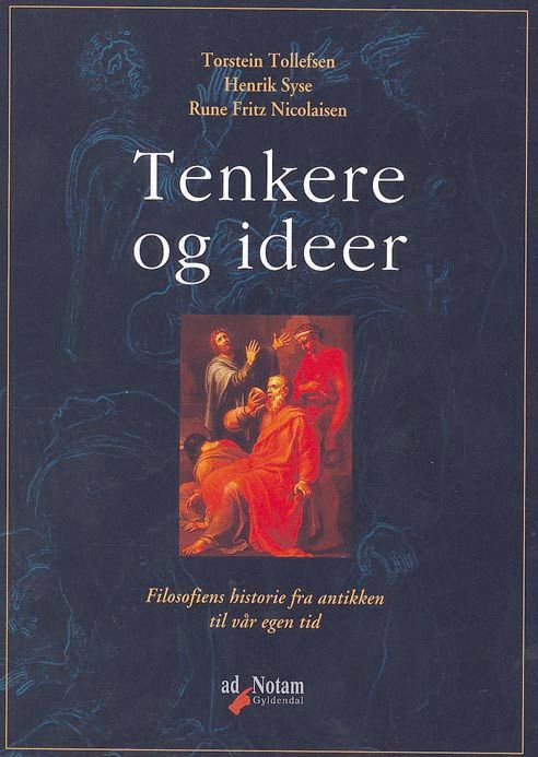 Tenkere og ideer : filosofiens historie fra antikken til vår egen tid