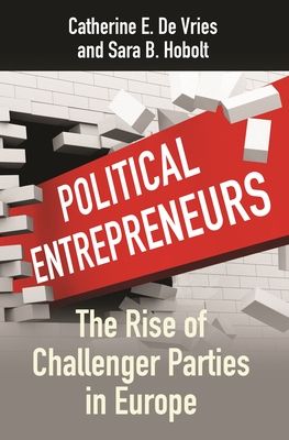 Political Entrepreneurs : The Rise of Challenger Parties in Europe