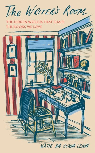 The Writer's Room : The Hidden Worlds That Shape the Books We Love