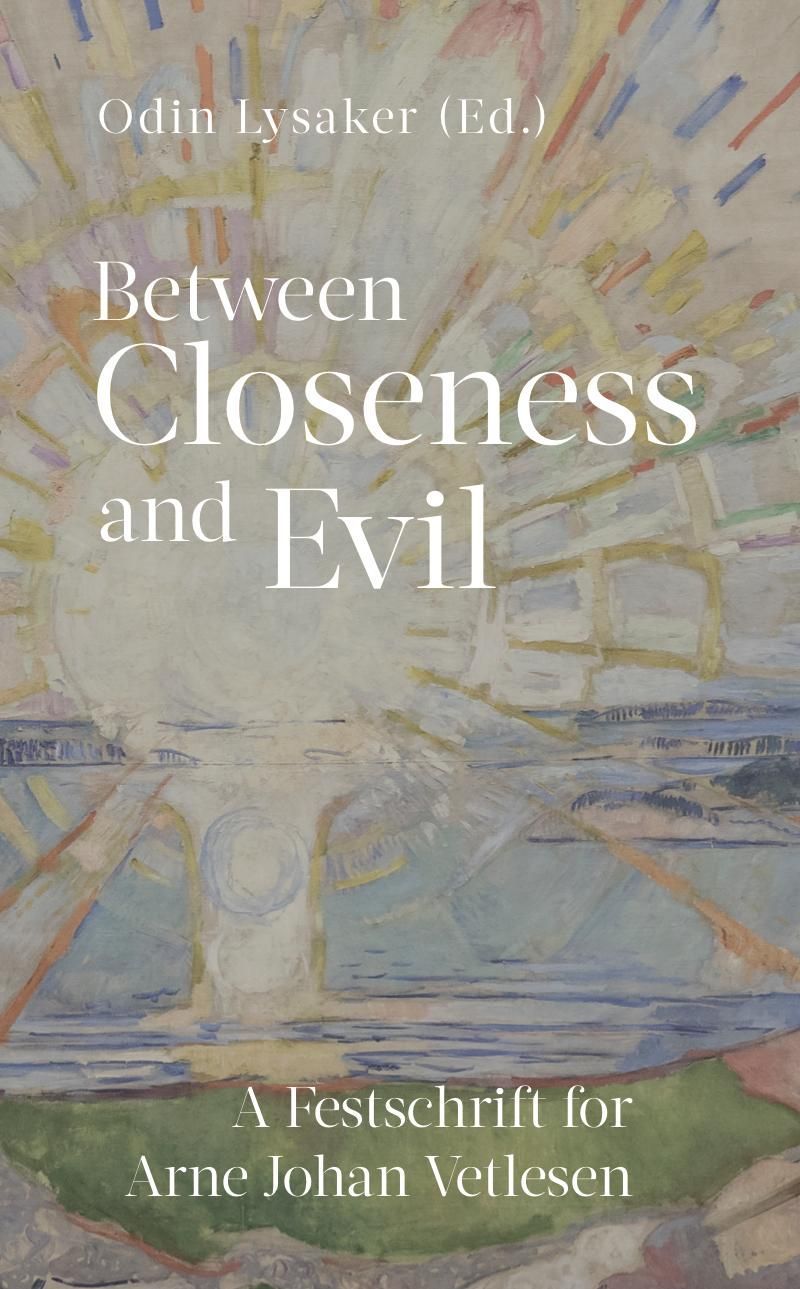 Between closeness and evil : a festschrift for Arne Johan Vetlesen