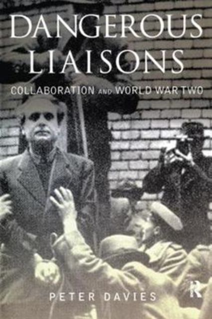 Dangerous Liaisons : Collaboration and World War Two