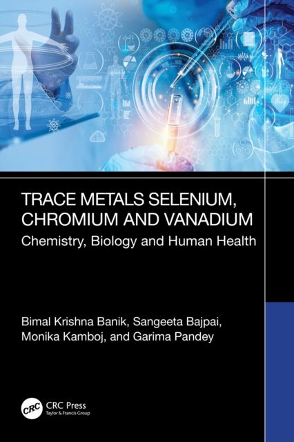 Trace Metals Selenium, Chromium and Vanadium : Chemistry, Biology and Human Health