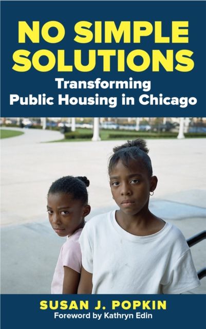 No Simple Solutions : Transforming Public Housing in Chicago