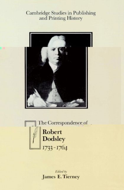 The Correspondence of Robert Dodsley : 1733–1764