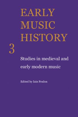 Early Music History : Studies in Medieval and Early Modern Music