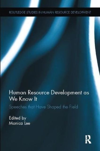 Human Resource Development as We Know It : Speeches that Have Shaped the Field