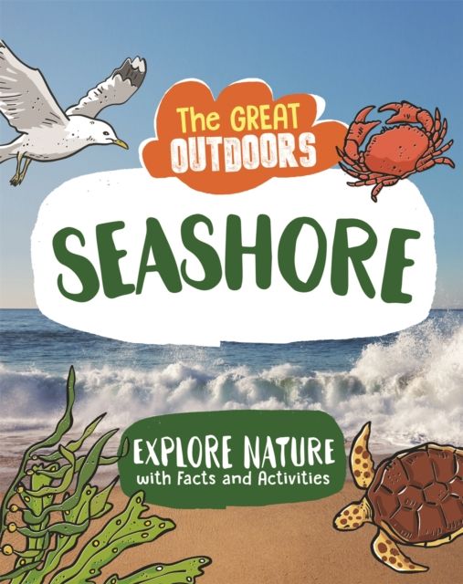 The Great Outdoors: The Seashore : Uncover the science and wildlife on the beach