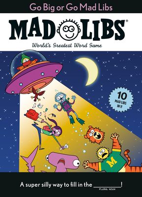 Go Big or Go Mad Libs : World's Greatest Word Game