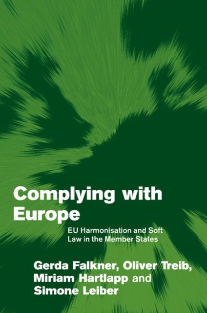 Complying with Europe : EU Harmonisation and Soft Law in the Member States