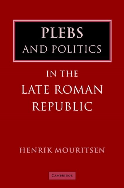 Plebs and Politics in the Late Roman Republic