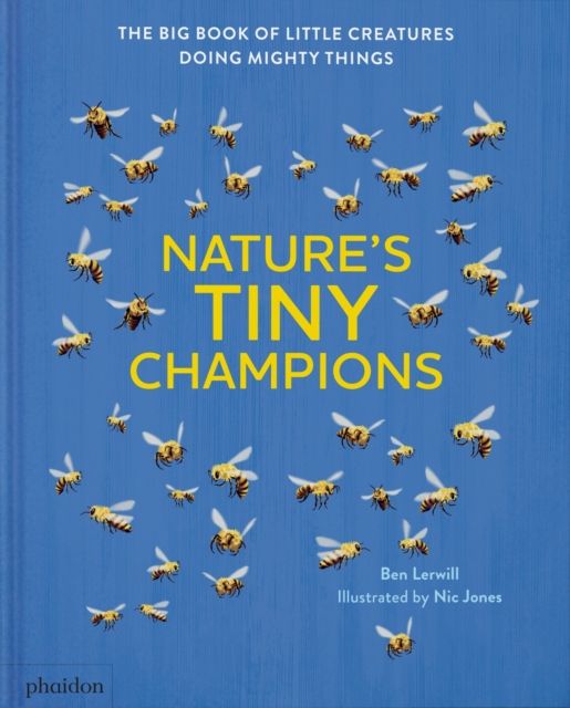 Nature's Tiny Champions : The Big Book of Little Creatures Doing Mighty Things