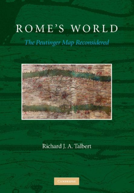 Rome's World : The Peutinger Map Reconsidered