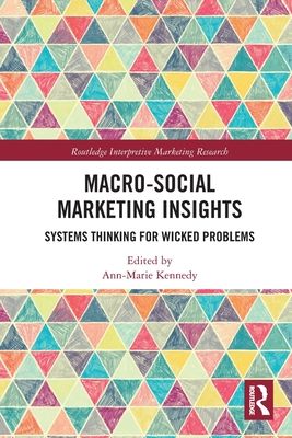 Macro-Social Marketing Insights : Systems Thinking for Wicked Problems
