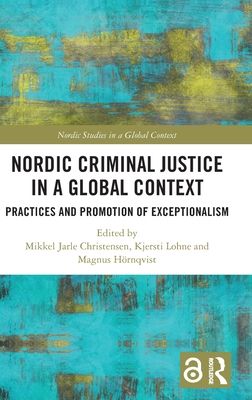 Nordic Criminal Justice in a Global Context : Practices and Promotion of Exceptionalism