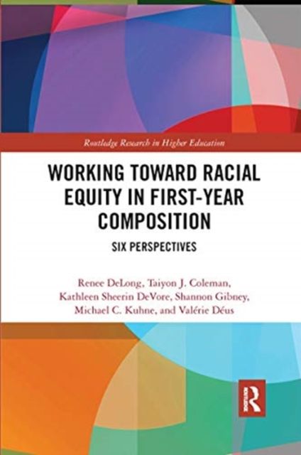 Working Toward Racial Equity in First-Year Composition : Six Perspectives
