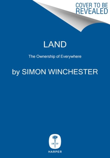 Land : How the Hunger for Ownership Shaped the Modern World
