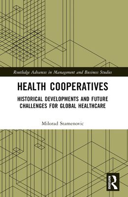 Health Cooperatives : Historical Developments and Future Challenges for Global Healthcare