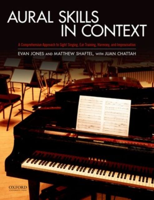 Aural Skills in Context : A Comprehensive Approach to Sight Singing, Ear Training, Keyboard Harmony, and Improvisation