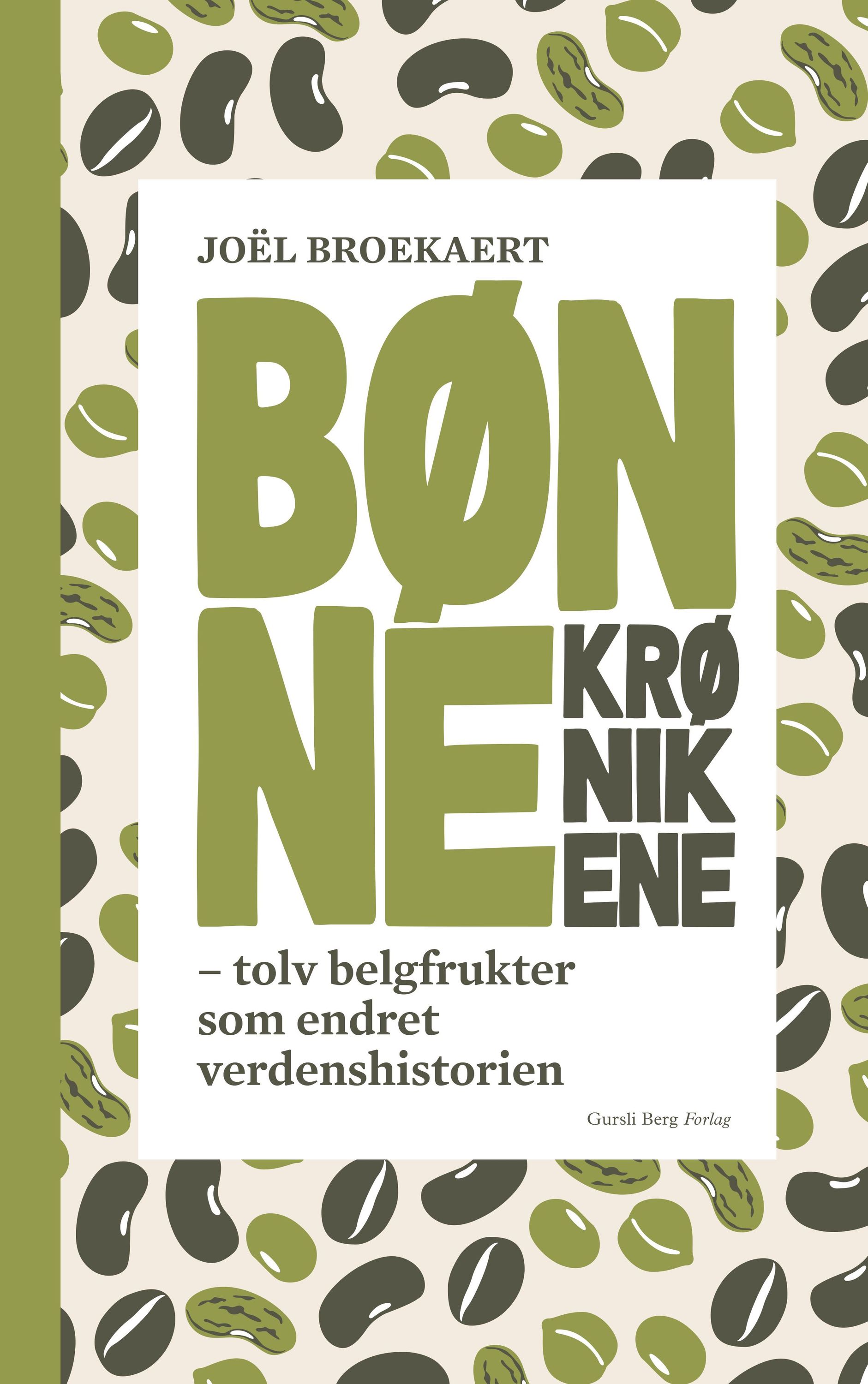 Bønnekrønikene : tolv belgfrukter som endret verdenshistorien
