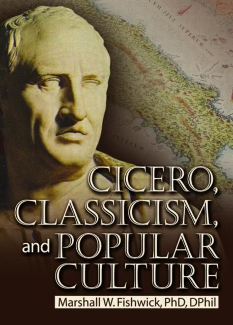Forsidebilde av Cicero, Classicism, and Popular Culture