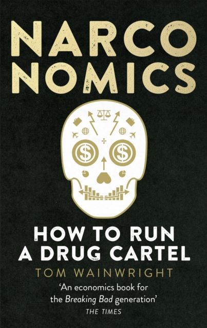 Narconomics : How To Run a Drug Cartel