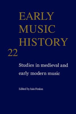Early Music History : Studies in Medieval and Early Modern Music