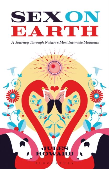 Sex on Earth : A Journey Through Nature's Most Intimate Moments