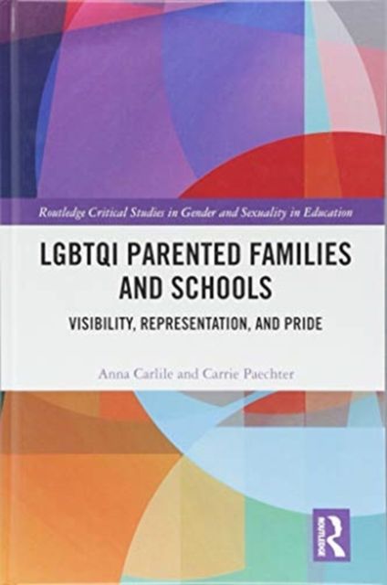 LGBTQI Parented Families and Schools : Visibility, Representation, and Pride