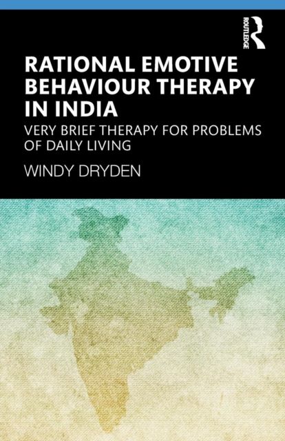 Rational Emotive Behaviour Therapy in India : Very Brief Therapy for Problems of Daily Living