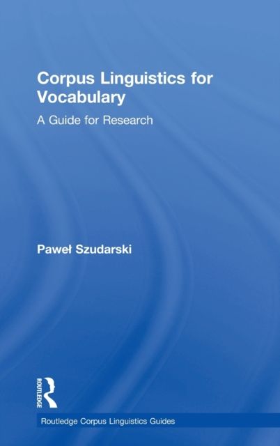 Corpus Linguistics for Vocabulary : A Guide for Research