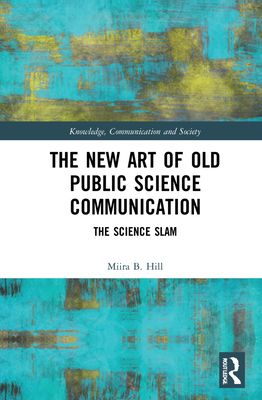 The New Art of Old Public Science Communication : The Science Slam