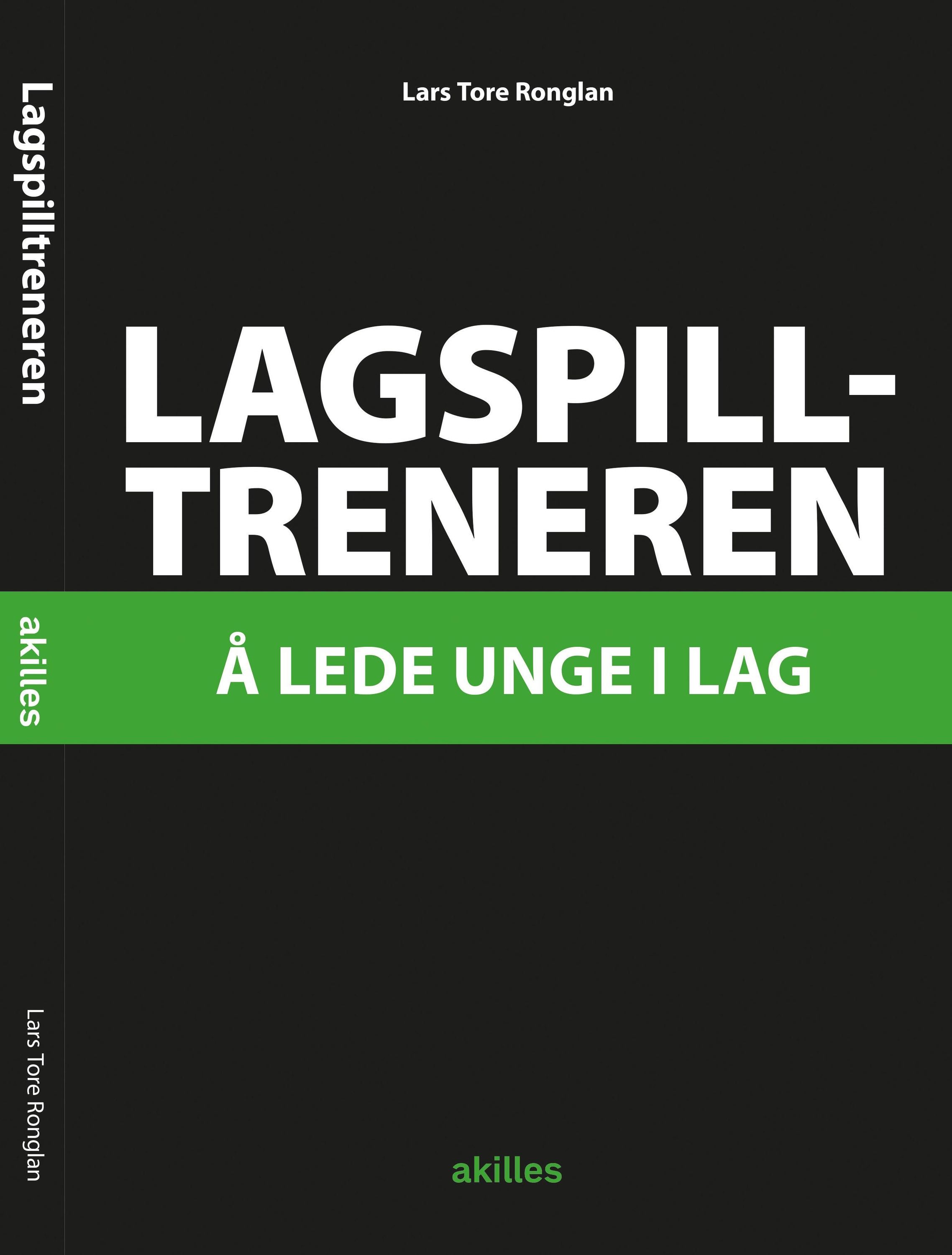 Lagspilltreneren : å lede unge i lag