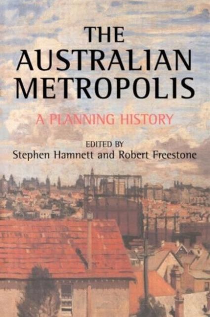 Australian Metropolis : A Planning History