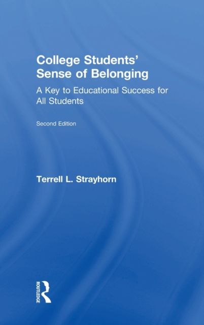 College Students' Sense of Belonging : A Key to Educational Success for All Students