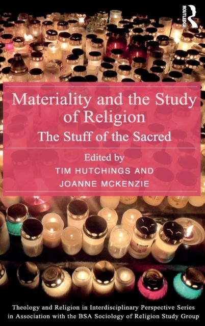 Materiality and the Study of Religion : The Stuff of the Sacred