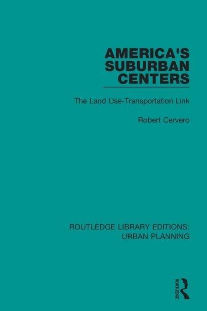 America's Suburban Centers : The Land Use-Transportation Link