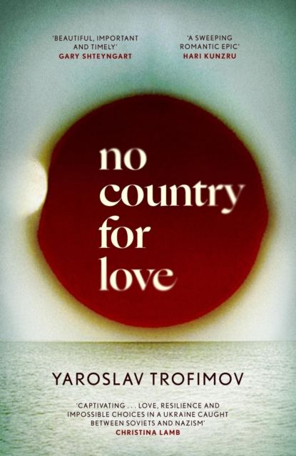 No Country for Love : 'an unflinching look at the cost of survival in terrible circumstances' The Times