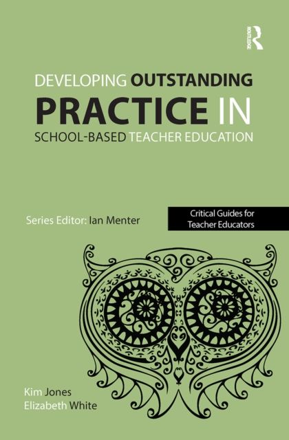 Developing outstanding practice in school-based teacher education