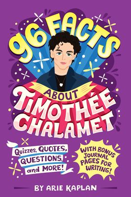 96 Facts About Timothee Chalamet : Quizzes, Quotes, Questions, and More! With Bonus Journal Pages for Writing!