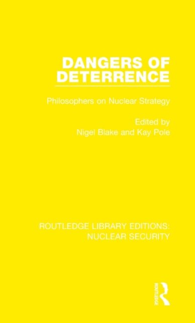 Dangers of Deterrence : Philosophers on Nuclear Strategy