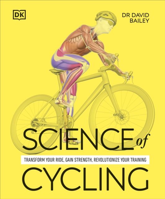 Forsidebilde av Science of Cycling : Transform Your Ride, Gain Strength, Revolutionize Your Training