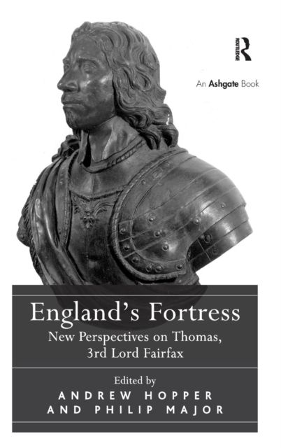 England's Fortress : New Perspectives on Thomas, 3rd Lord Fairfax