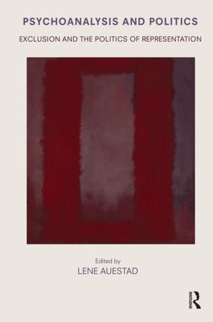 Psychoanalysis and Politics : Exclusion and the Politics of Representation