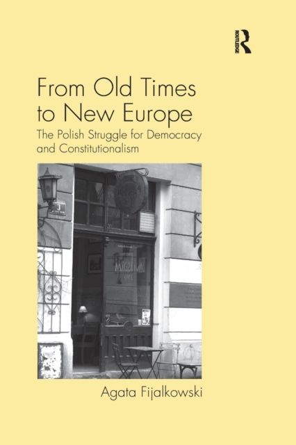 From Old Times to New Europe : The Polish Struggle for Democracy and Constitutionalism