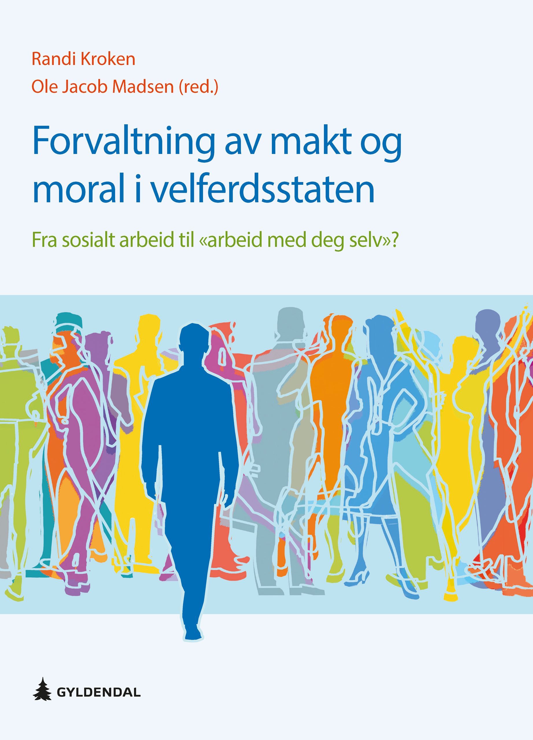 Forvaltning av makt og moral i velferdsstaten : fra sosialt arbeid til "arbeid med deg selv"?