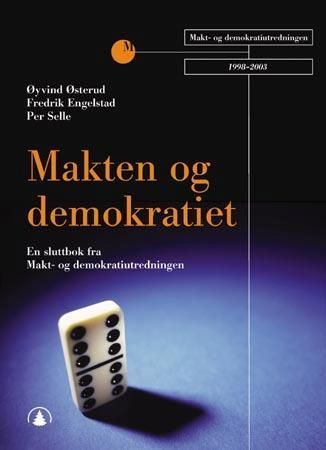 Makten og demokratiet : en sluttbok fra Makt-og demokratiutredningen